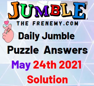 Jumble May 24 2021 Answers Puzzle