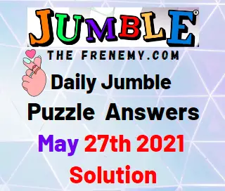 Jumble May 27 2021 Answers Puzzle
