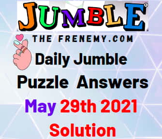 Jumble May 29 2021 Answers Puzzle
