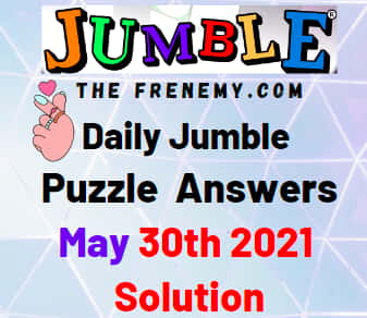 Jumble May 30 2021 Answers Puzzle