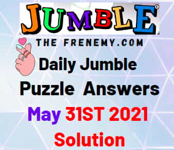 Jumble May 31 2021 Answers Puzzle