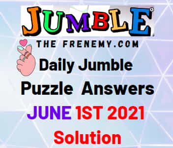 Jumble June 1 2021 Answers Puzzle
