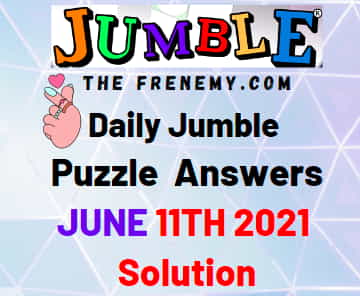 Jumble June 11 2021 Answers Puzzle