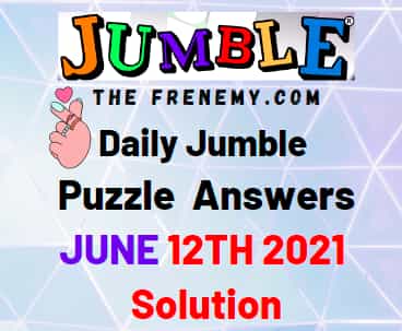 Jumble June 12 2021 Answers Puzzle