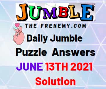 Jumble June 13 2021 Answers Puzzle