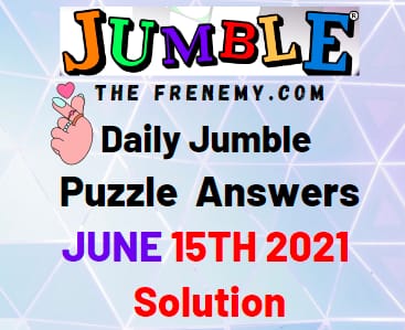 Jumble June 15 2021 Answers Puzzle