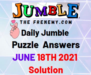 Jumble June 18 2021 Answers Puzzle