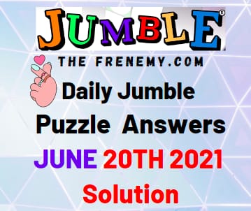 Jumble June 20 2021 Answers Puzzle