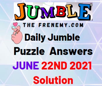 Jumble June 22 2021 Answers Puzzle