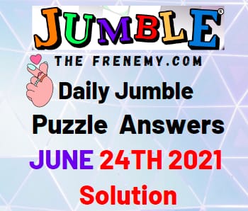 Jumble June 24 2021 Answers Puzzle