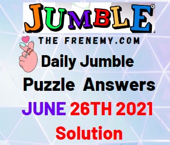 Jumble June 26 2021 Answers Puzzle