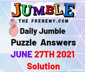 Jumble June 27 2021 Answers Puzzle Daily