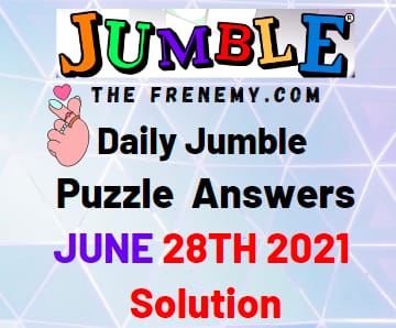 Jumble June 28 2021 Answers Puzzle