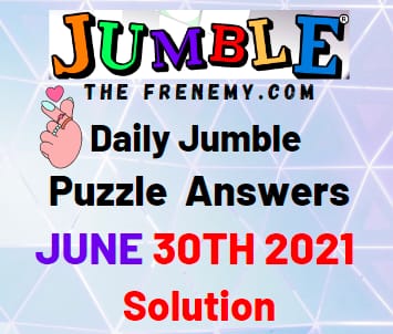 Jumble June 30 2021 Answers Puzzle