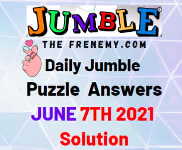 Jumble June 7 2021 Answers Puzzle