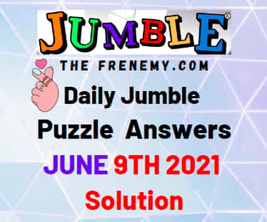 Jumble June 9 2021 Answers Puzzle