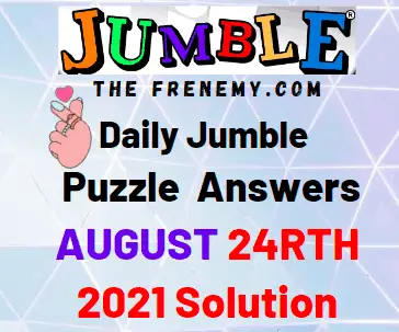 Daily Jumble August 24 2021 Answers Puzzle Today