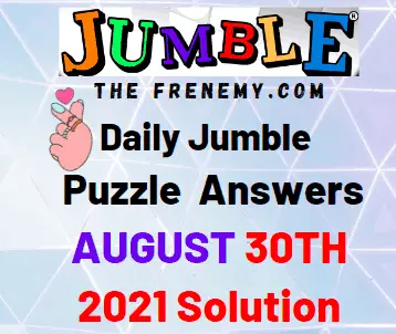 Daily Jumble Puzzle Answers for Today August 30 2021