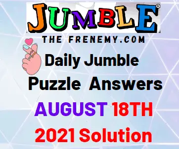 Jumble August 18 2021 Answers Puzzle Today