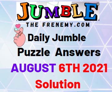 Jumble August 6 2021 Answers Puzzle Today