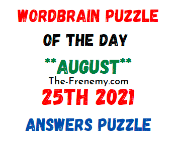 Wordbrain Puzzle of the Day August 25 2021 Answers