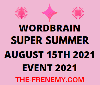 Wordbrain Super Summer Event August 15 2021 Answers Puzzle Today