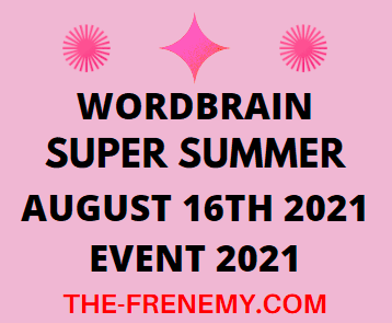 Wordbrain Super Summer Event August 16 2021 Answers Puzzle Today