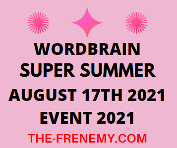 Wordbrain Super Summer Event August 17 2021 Answers Puzzle Today