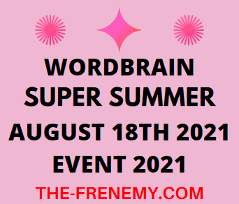 Wordbrain Super Summer Event August 18 2021 Answers Puzzle Today