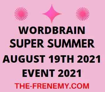Wordbrain Super Summer Event August 19 2021 Answers Puzzle Today