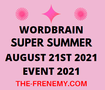Wordbrain Super Summer Event August 21 2021 Answers Puzzle Today