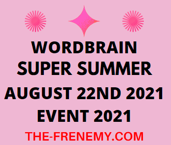 Wordbrain Super Summer Event August 22 2021 Answers Puzzle Today