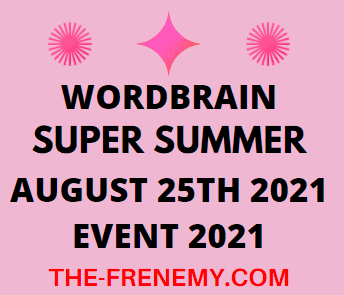 Wordbrain Super Summer Event August 25 2021 Answers Puzzle Today