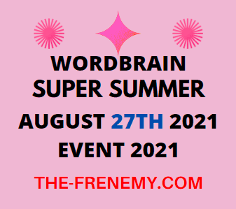Wordbrain Super Summer Event August 27 2021 Answers