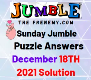 Jumble Answers Today December 18 2021 Solution