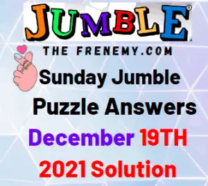 Jumble Answers Today December 19 2021 Solution