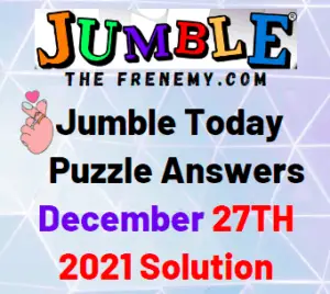 Jumble Answers Today December 27 2021 Solution