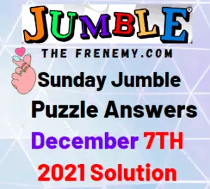 Jumble Answers Today December 7 2021 Solution
