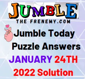 Jumble Answers Today January 24 2022 Solution