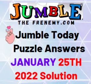 Jumble Answers Today January 25 2022 Solution
