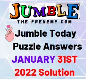 Jumble Answers Today January 31 2022 Solution