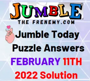Jumble Answers Today February 11 2022 Solution