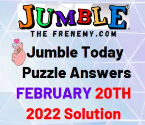 Jumble Answers Today February 20 2022 Solution