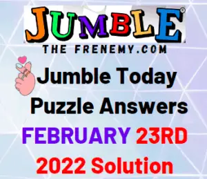 Jumble Answers Today February 23 2022 Solution