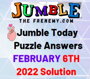 Jumble Answers Today February 6 2022 Solution