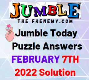 Jumble Answers Today February 7 2022 Solution