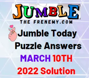 Jumble Answers Today March 10 2022 Solution