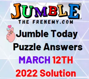 Jumble Answers Today March 12 2022 Solution