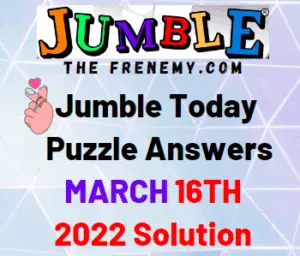 Jumble Answers Today March 16 2022 Solution
