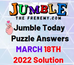 Jumble Answers Today March 18 2022 Solution